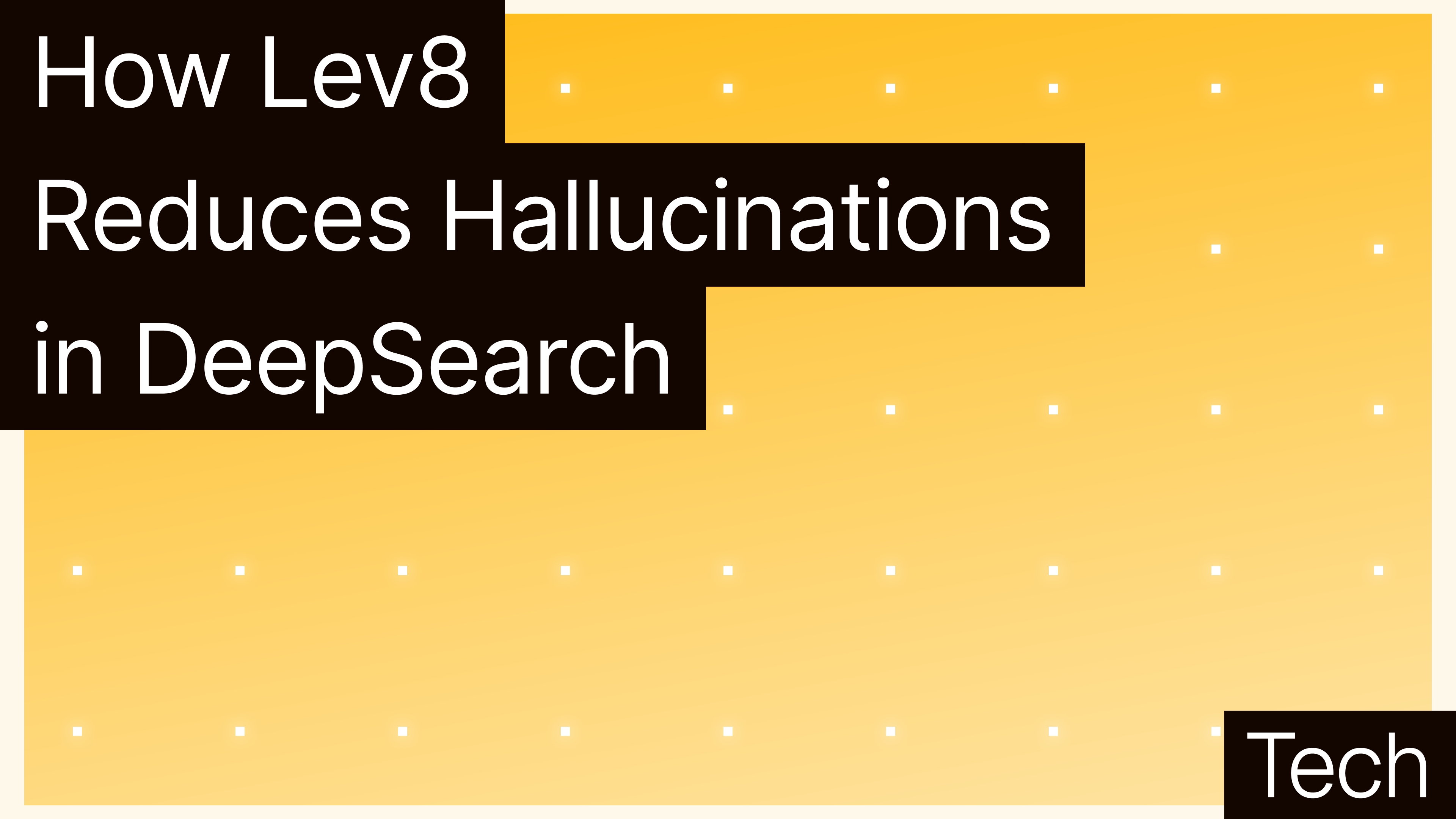 How Lev8 Reduces Hallucinations in DeepSearch